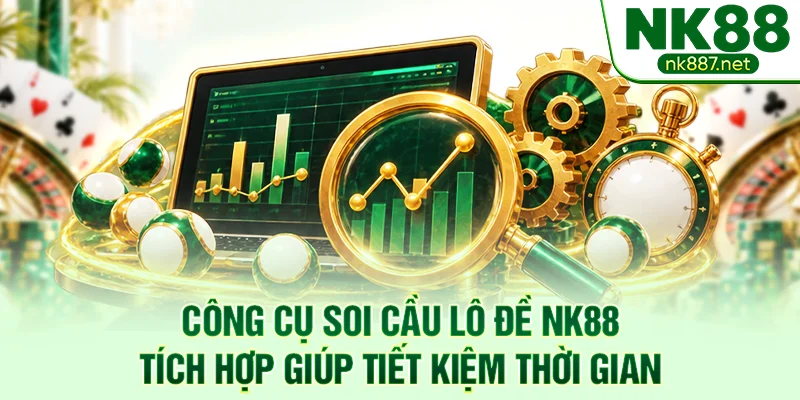 Công cụ soi cầu lô đề NK88 tích hợp giúp tiết kiệm thời gian