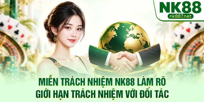 Miễn trách nhiệm NK88 làm rõ giới hạn trách nhiệm với đối tác